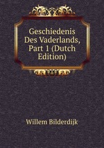 Geschiedenis Des Vaderlands, Part 1 (Dutch Edition)