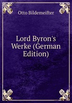 Lord Byron`s Werke. Band 1-2