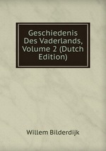 Geschiedenis Des Vaderlands, Volume 2 (Dutch Edition)