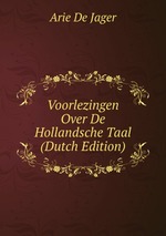 Voorlezingen Over De Hollandsche Taal (Dutch Edition)