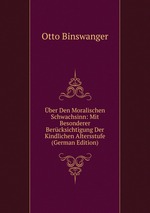 ber Den Moralischen Schwachsinn: Mit Besonderer Bercksichtigung Der Kindlichen Altersstufe (German Edition)