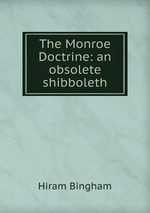 The Monroe Doctrine: an obsolete shibboleth