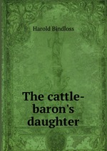 The cattle-baron`s daughter