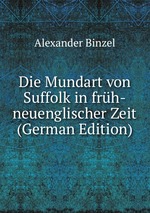 Die Mundart von Suffolk in frh-neuenglischer Zeit (German Edition)