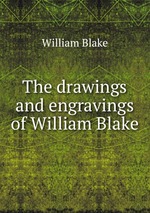 The drawings and engravings of William Blake