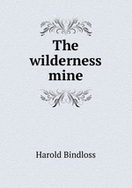 The wilderness mine