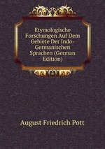 Etymologische Forschungen Auf Dem Gebiete Der Indo-Germanischen Sprachen (German Edition)