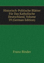 Historisch-Politische Bltter Fr Das Katholische Deutschland, Volume 59 (German Edition)