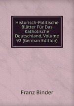 Historisch-Politische Bltter Fr Das Katholische Deutschland, Volume 92 (German Edition)