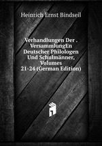Verhandlungen Der . VersammlungEn Deutscher Philologen Und Schulmnner, Volumes 21-24 (German Edition)