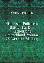 Historisch-Politische Bltter Fr Das Katholische Deutschland, Volume 78 (German Edition)