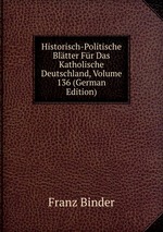 Historisch-Politische Bltter Fr Das Katholische Deutschland, Volume 136 (German Edition)