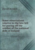 Some observations relative to the late bill for paying off the residue of the national debt of Ireland