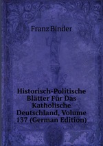 Historisch-Politische Bltter Fr Das Katholische Deutschland, Volume 137 (German Edition)