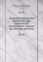 Historisch-Politische Bltter Fr Das Katholische Deutschland, Volume 86 (German Edition)