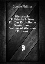 Historisch-Politische Bltter Fr Das Katholische Deutschland, Volume 67 (German Edition)
