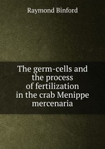 The germ-cells and the process of fertilization in the crab Menippe mercenaria