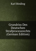 Grundriss Des Deutschen Strafprocessrechts (German Edition)