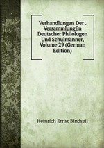 Verhandlungen Der . VersammlungEn Deutscher Philologen Und Schulmnner, Volume 29 (German Edition)