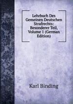 Lehrbuch Des Gemeinen Deutschen Strafrechts: Besonderer Teil, Volume 1 (German Edition)