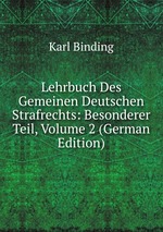 Lehrbuch Des Gemeinen Deutschen Strafrechts. Besonderer Teil. Band 2