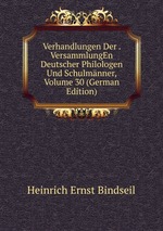 Verhandlungen Der . VersammlungEn Deutscher Philologen Und Schulmnner, Volume 30 (German Edition)