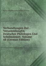 Verhandlungen Der . VersammlungEn Deutscher Philologen Und Schulmnner, Volume 48 (German Edition)