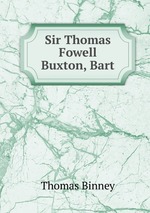 Sir Thomas Fowell Buxton, Bart