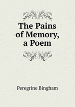 The Pains of Memory, a Poem