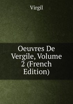 Oeuvres De Vergile, Volume 2 (French Edition)