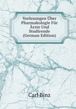 Vorlesungen ber Pharmakologie Fr rzte Und Studirende (German Edition)