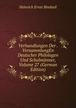 Verhandlungen Der . VersammlungEn Deutscher Philologen Und Schulmnner, Volume 27 (German Edition)