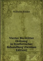 Vierter Bis Dritter Ordnung in Synthetischer Behandlung (German Edition)