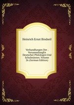 Verhandlungen Der . VersammlungEn Deutscher Philologen Und Schulmnner, Volume 26 (German Edition)