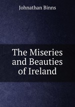 The Miseries and Beauties of Ireland