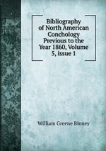 Bibliography of North American Conchology Previous to the Year 1860, Volume 5, issue 1