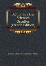 Dictionaire Des Sciences Occultes (French Edition)