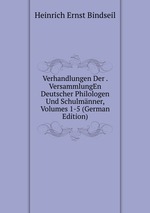 Verhandlungen Der . VersammlungEn Deutscher Philologen Und Schulmnner, Volumes 1-5 (German Edition)