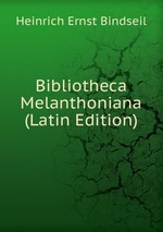 Bibliotheca Melanthoniana (Latin Edition)