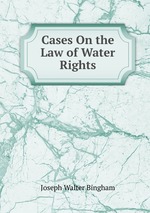 Cases On the Law of Water Rights