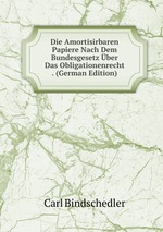 Die Amortisirbaren Papiere Nach Dem Bundesgesetz ber Das Obligationenrecht . (German Edition)