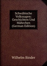 Schwbische Volkssagen: Geschichten Und Mhrchen (German Edition)