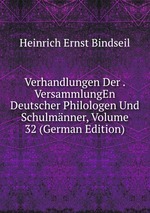 Verhandlungen Der . VersammlungEn Deutscher Philologen Und Schulmnner, Volume 32 (German Edition)