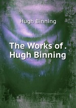 The Works of . Hugh Binning