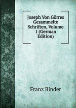 Joseph Von Grres Gesammelte Schriften, Volume 1 (German Edition)