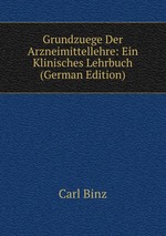 Grundzuege Der Arzneimittellehre: Ein Klinisches Lehrbuch (German Edition)