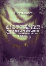 Les Enfants Anormaux: Guide Pour L`Admission Des Enfants Anormaux Dans Les Classes De Perfectionnement (French Edition)
