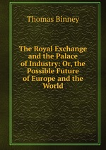 The Royal Exchange and the Palace of Industry: Or, the Possible Future of Europe and the World