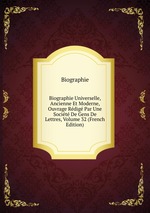 Biographie Universelle, Ancienne Et Moderne, Ouvrage Rdig Par Une Socit De Gens De Lettres, Volume 32 (French Edition)