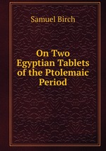 On Two Egyptian Tablets of the Ptolemaic Period